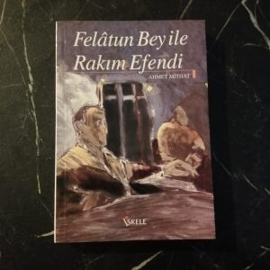 Felatun Bey İle Rakım Efendi - Ahmet Mithat