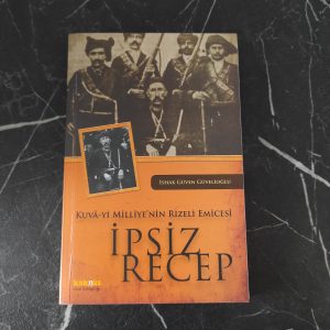 Kuva-yi Milliye'nin Rizeli Emicesi İpsiz Recep - İshak Güven Güvelioğlu