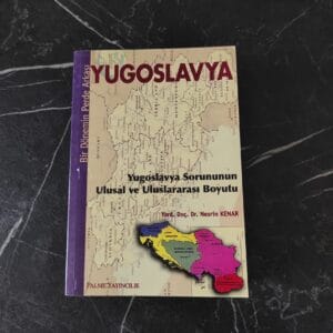 Bir Dönemin Perde Arkası: Yugoslavya Yugoslavya Sorununun Ulusal ve Uluslararası Boyutu - Nesrin Kenar