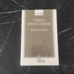 Türkiye Nereye Gidiyor - Abdurrahman Dilipak