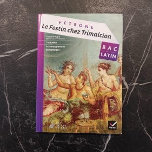 Le Festin chez Trimalcion: (Satiricon XXVII-LXXVIII) -  Petrone & Christine Tardiveau