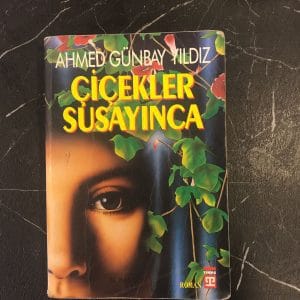 Çiçekler Susayınca - Ahmed Günbay Yıldız