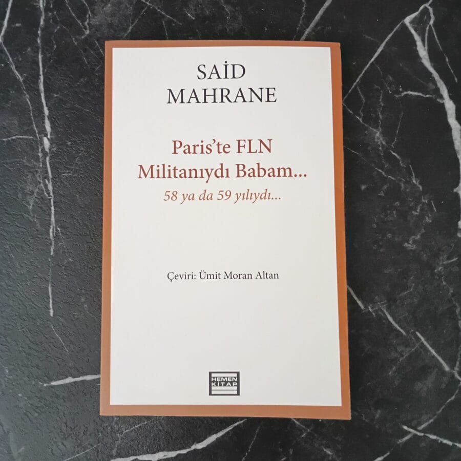 Paris'te FLN Militanıydı Babam - Said Mahrane (4)