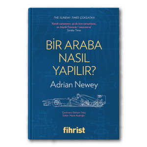 Bir Araba Nasıl Yapılır? - Adrian Newey \ NUMARALANDIRILMIŞ CİLTLİ ÖZEL BASKI (499 ADET SINIRLI SAYIDA)